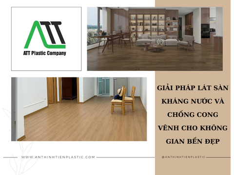 Giải pháp lát sàn kháng nước và chống cong vênh cho không gian bền đẹp