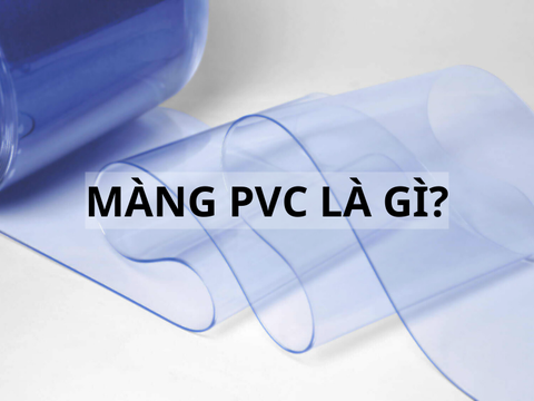Màng PVC là gì? Ưu điểm và công dụng của màng nhựa PVC