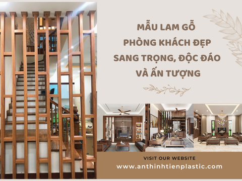 Mẫu lam gỗ phòng khách đẹp sang trọng, độc đáo và ấn tượng
