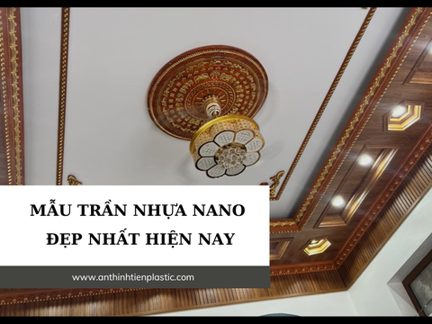 Mẫu trần nhựa nano đẹp nhất hiện nay