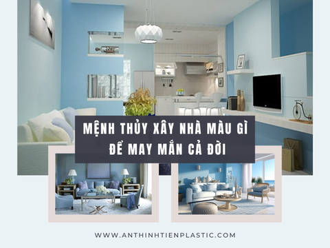 Mệnh Thủy xây nhà màu gì để may mắn cả đời
