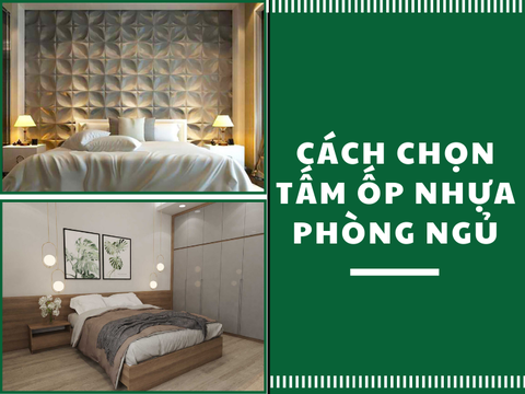 Cách chọn tấm ốp nhựa phòng ngủ đẹp nhất năm 2024!