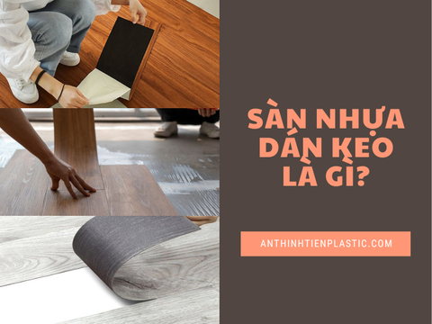 Sàn nhựa dán keo là gì? Lưu ý khi sử dụng sàn nhựa dán keo