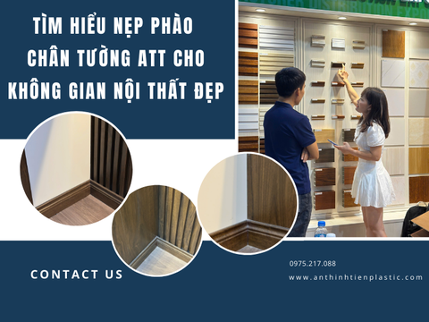 Tìm hiểu nẹp phào chân tường ATT cho không gian nội thất đẹp