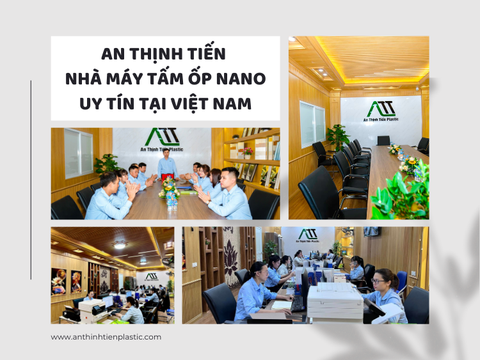 An Thịnh Tiến - Nhà máy tấm ốp nano uy tín tại Việt Nam