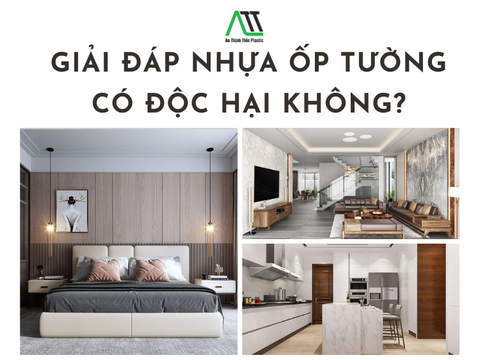 Giải đáp nhựa ốp tường có độc hại không?