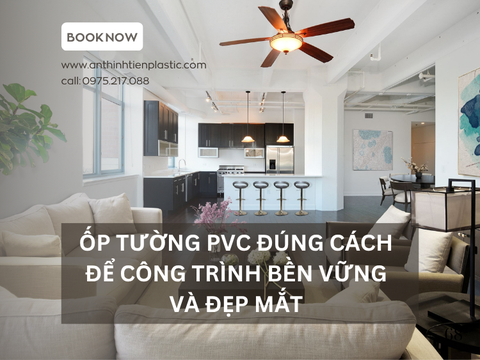 Ốp tường PVC đúng cách để công trình bền vững và đẹp mắt