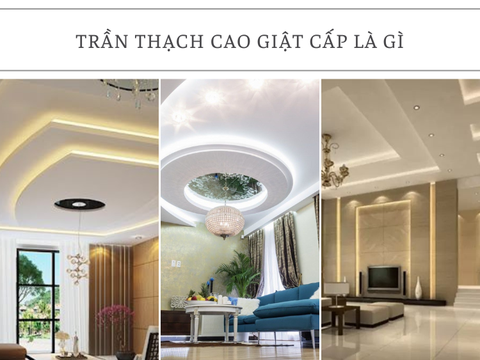 Trần thạch cao giật cấp là gì? Phân loại và giá bán