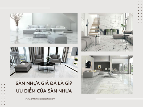 Sàn nhựa giả đá là gì? Ưu điểm của sàn nhựa