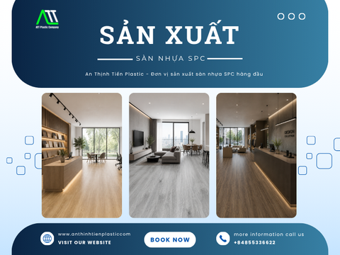 An Thịnh Tiến Plastic - Đơn vị sản xuất sàn nhựa SPC hàng đầu