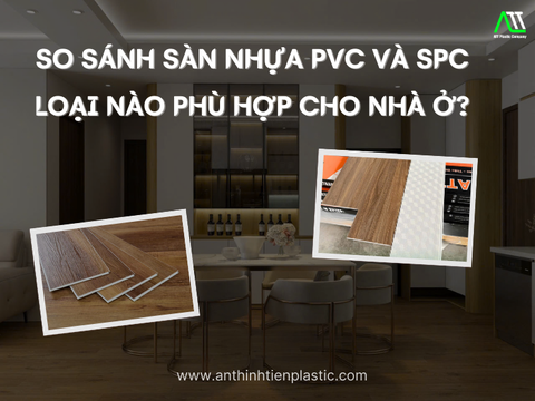 So sánh sàn nhựa PVC và SPC - Loại sàn nào phù hợp cho nhà ở?