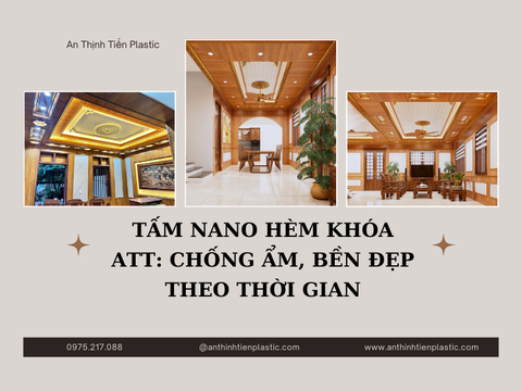 Tấm nano hèm khóa ATT: Chống ẩm, bền đẹp theo thời gian