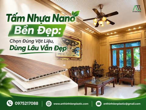 Tấm Nhựa Nano Bền Đẹp: Chọn Đúng Vật Liệu, Dùng Lâu Vẫn Đẹp
