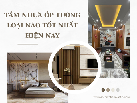 Tấm nhựa ốp tường loại nào tốt nhất hiện nay