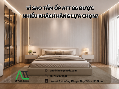 Vì sao tấm ốp ATT 86 được nhiều khách hàng lựa chọn?