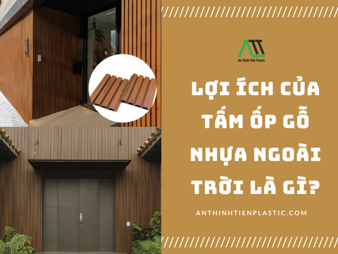 Lợi ích của tấm ốp gỗ nhựa ngoài trời là gì?