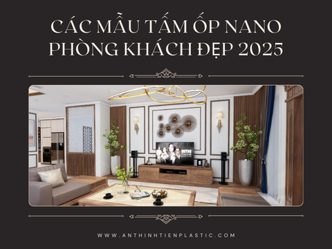 Các mẫu tấm ốp nano phòng khách đẹp 2025