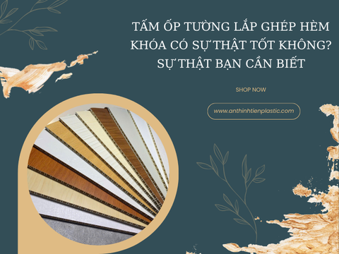 Tấm ốp tường lắp ghép hèm khóa có thật sự tốt? Sự thật bạn cần biết
