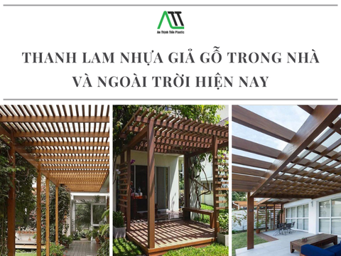 Thanh lam nhựa giả gỗ trong nhà và ngoài trời hiện nay