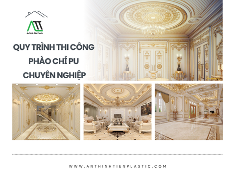Quy trình thi công phào chỉ PU chuyên nghiệp
