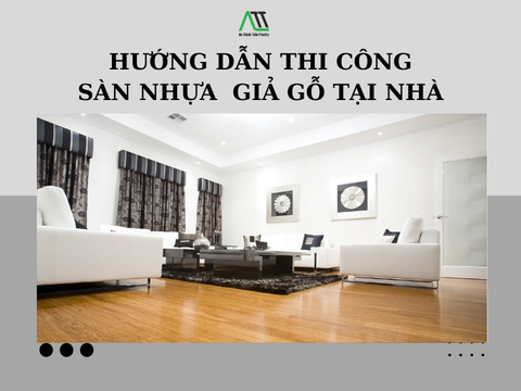 Hướng dẫn cách thi công sàn nhựa giả gỗ tại nhà