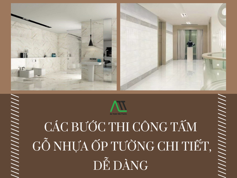 Các bước thi công tấm gỗ nhựa ốp tường chi tiết, dễ dàng