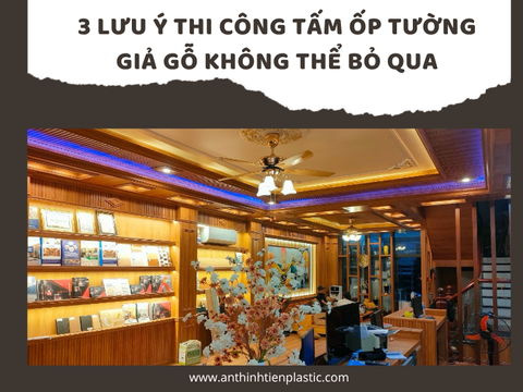3 lưu ý thi công tấm ốp tường giả gỗ không thể bỏ qua