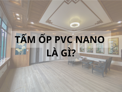 Tấm Ốp Nhựa Pvc Nano Là Gì? Giá Bán Và Ứng Dụng Của Tấm Ốp PVC