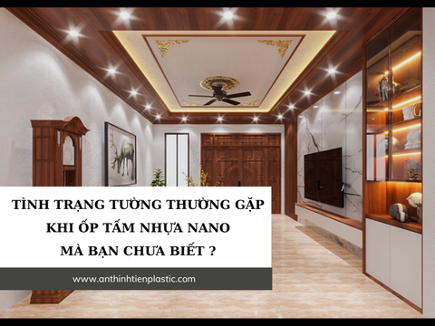 Tình trạng tường thường gặp khi ốp tấm nhựa nano mà bạn chưa biết