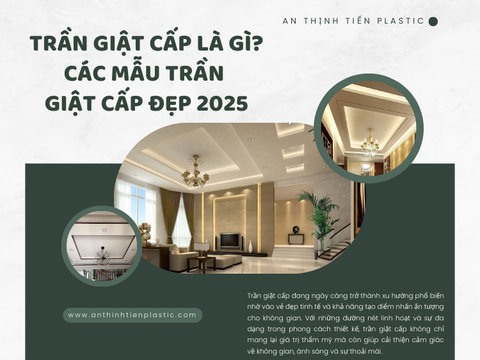 Trần giật cấp là gì? Các mẫu trần giật cấp đẹp 2025