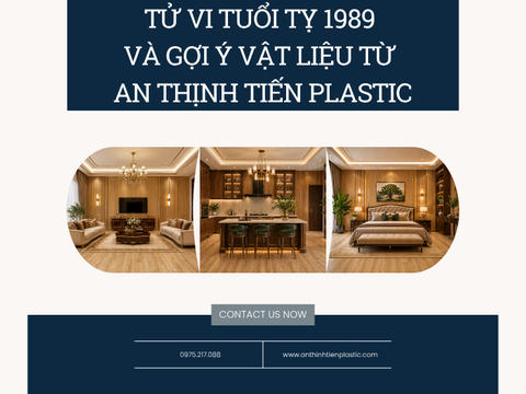 Tử vi tuổi Tỵ 1989 và gợi ý vật liệu từ An Thịnh Tiến Plastic