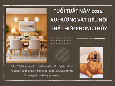 Tuổi Tuất năm 2026: Xu hướng vật liệu nội thất hợp phong thủy