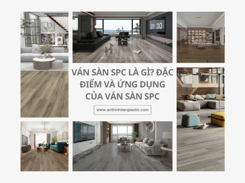 Ván sàn SPC là gì? Đặc điểm và tính ứng dụng của ván sàn SPC
