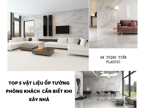 TOP 5 vật liệu ốp tường phòng khách cần biết khi xây nhà