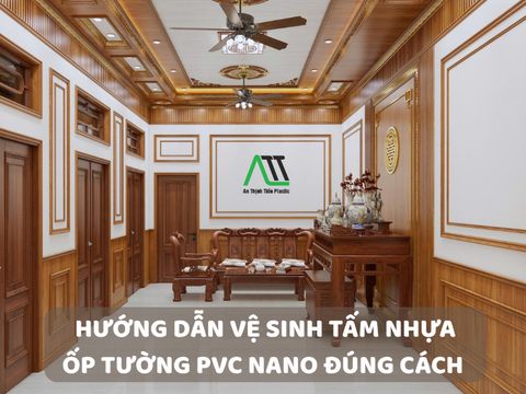Hướng dẫn vệ sinh tấm nhựa ốp tường pvc nano đúng cách