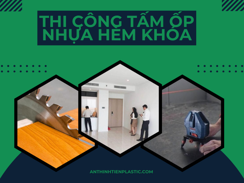 7 Bước Thi Công Tấm Ốp Nhựa Hèm Khóa Đúng Cách