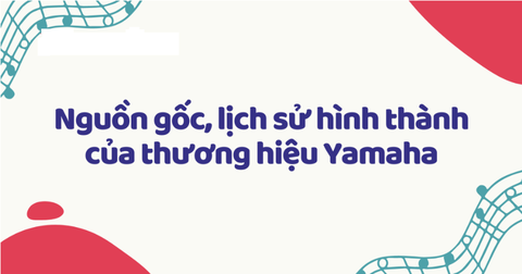 Nguồn gốc, lịch sử hình thành của thương hiệu Yamaha