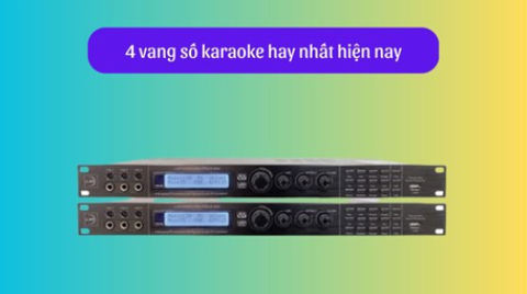 TOP 4 vang số karaoke hay nhất hiện nay