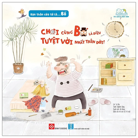 Bạn thân của tớ là bố: Điều tuyệt vời nhất trên đời