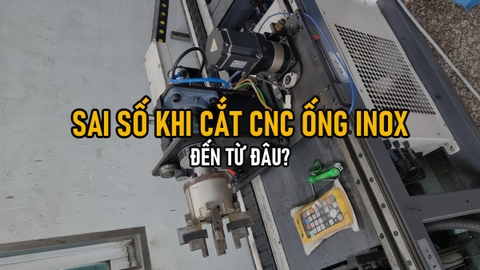 Sai Số Khi Cắt CNC Ống Inox Đến Từ Đâu? Cách Xưởng Đạt Phát Kiểm Soát Dưới 1mm