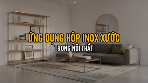 Ứng Dụng Hộp Inox Xước Trong Nội Thất: Tay Vịn, Khung Cửa, Kệ Trưng Bày