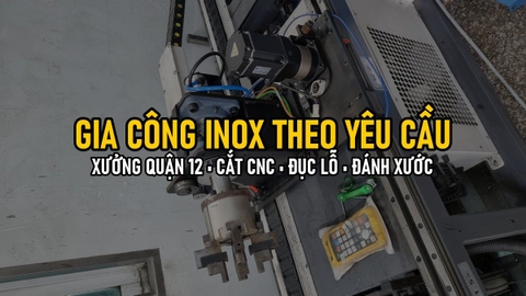 Gia Công Inox Theo Yêu Cầu TP.HCM: Xưởng Quận 12 Nhận Cắt CNC, Đục Lỗ, Đánh Xước (Tạm Ngưng Làm Thành Phẩm)