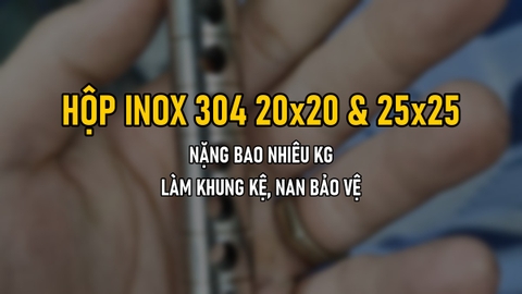 Hộp Inox 304 20x20 Và 25x25: Nặng Bao Nhiêu Kg, Báo Giá Theo Ngày, Làm Khung Kệ Và Nan Bảo Vệ