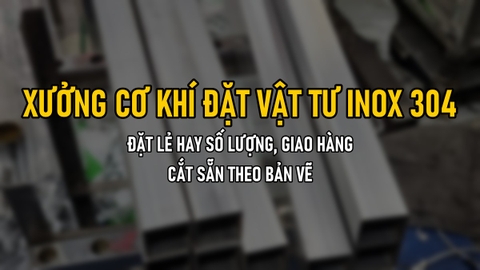 Xưởng Cơ Khí Đặt Vật Tư Inox 304 Ở Đạt Phát: Đặt Lẻ Hay Số Lượng, Giao Hàng, Cắt Sẵn Theo Bản Vẽ