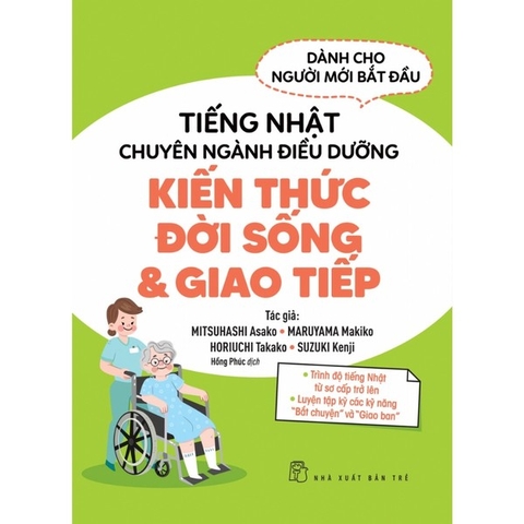 Tiếng Nhật Chuyên Ngành Điều Dưỡng - Kiến Thức Đời Sống Và Giao Tiếp