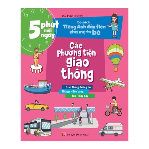 5 Phút Mỗi Ngày - Bộ Sách Tiếng Anh Đầu Tiên Cha Mẹ Dạy Bé - Các Phương Tiện Giao Thông