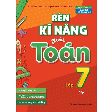 Rèn Kĩ Năng Giải Toán Lớp 7 Tập 1 - (Theo Chương Trình Giáo Dục Phổ Thông Mới)
