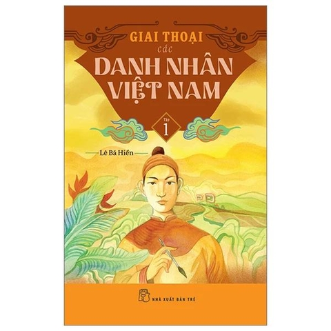 Giai Thoại Các Danh Nhân Việt Nam - Tập 1