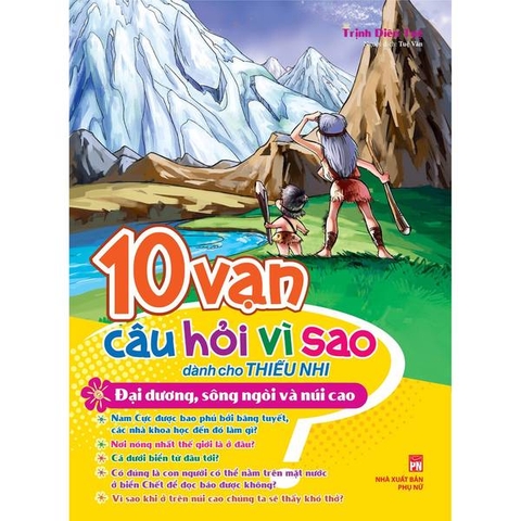 10 Vạn Câu Hỏi Vì Sao - Đại Dương, Sông Ngòi Và Núi Cao
