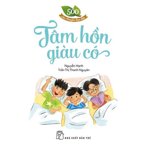 500 Câu Chuyện Đạo Đức. Tâm Hồn Giàu Có